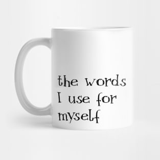 the words I use for myself Mug